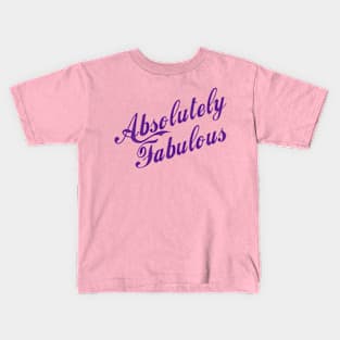 Absolutely Fabulous - that's you! Kids T-Shirt